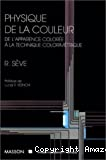 Physique de la couleur. De l'apparence colorée à la technique colorimétrique.