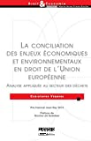 La conciliation des enjeux économiques et environnementaux en droit de l'Union européenne