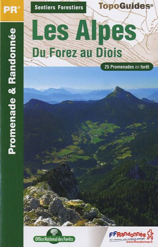 Sentiers forestiers des Alpes du Forez au Diois... à pied : 25 promenades & randonnées