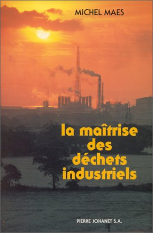 La maîtrise des déchets industriels.