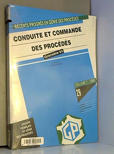 Conduite et commande des procédés - 4ème congrès français de génie des procédés (21/09/1993 - 23/09/1993, Grenoble, France).