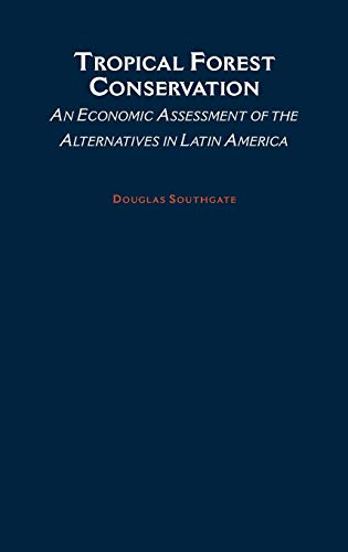 Tropical forest conservation : an economic assessment of the alternatives in Latin America.