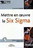 Mettre en oeuvre le six sigma.