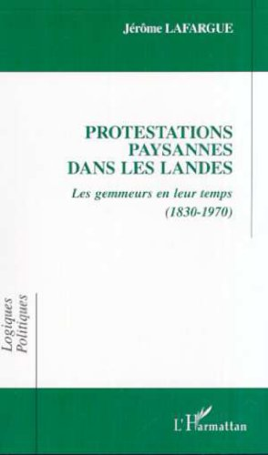 Protestations paysannes dans les Landes. Les gemmeurs en leur temps (1830-1970).