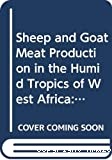 La production de viande ovine et caprine dans les régions tropicales humides de l'Afrique de l'Ouest