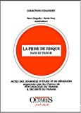 La prise de risque dans le travail - Journées d'étude et de réflexion organisées par les chaires de psychologie du travail & sécurité du travail (3/06/1988 - 4/06/1988, Paris, France).