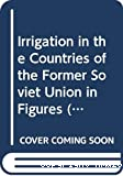 Irrigation in the countries of the former soviet union in figures