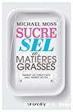 Sucre, sel et matières grasses