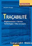 Traçabilité. Réglementation Normes. Technologies. Mise en oeuvre.