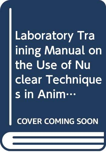 Laboratory training manual on the use of nuclear techniques in animal research
