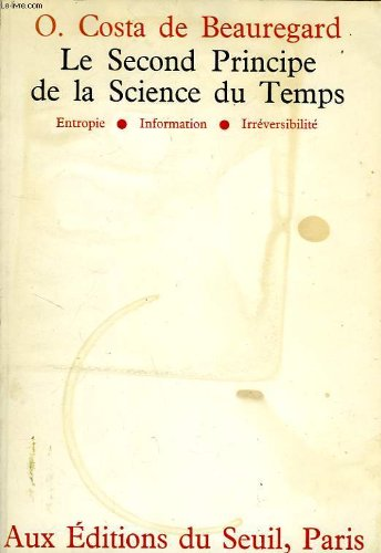 Le second principe de la science du temps. Entropie, information, irréversibilité.