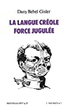 La langue créole force jugulée