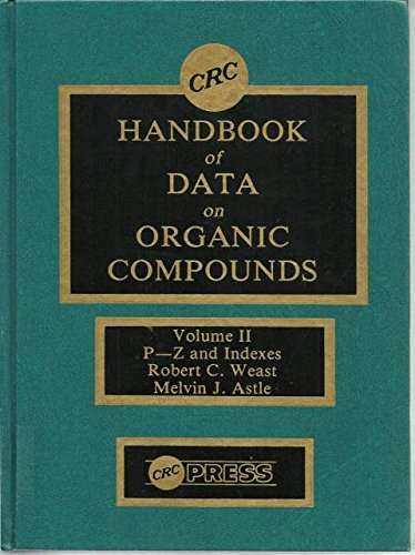 CRC handbook of data on organic compounds. (2 Vol.) Vol. 2 : P-Z and indexes.