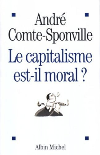 Le capitalisme est-il moral ? Sur quelques ridicules et tyrannies de notre temps.