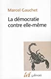 La démocratie contre elle-même.