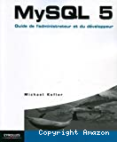 MySQL 5. Guide de l'administrateur et du développeur.