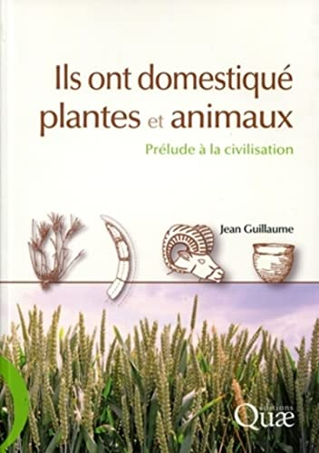 Ils ont domestiqué plantes et animaux