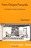Veuve Clicquot Ponsardin : aux origines d'un grand vin de Champagne