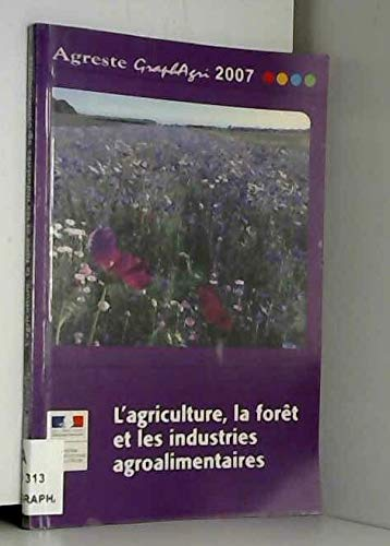 L'agriculture, la forêt et les industries agroalimentaires 2007 (données disponibles au 15 mars 2007).
