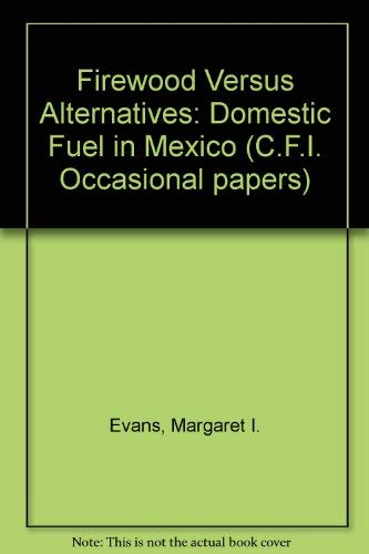 C.F.I. occasional papers n°23. Firewood versus alternatives: domestic fuel in Mexico.