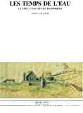 Les temps de l'eau. La cité, l'eau et les techniques, Nord de la France, fin IIIe - début XIXe siècle
