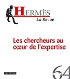 Hermès N° 64 : Les chercheurs au coeur de l'expertise