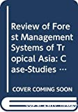 Review of forest management systems of tropical Asia : case-studies of natural forest management for timber production in India, Malaysia and the Philippines.