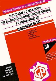 Agitation et mélange en biotechnologies alimentaire et industrielle - Colloque (06/04/1994 - 07/04/1994, La Rochelle, France).