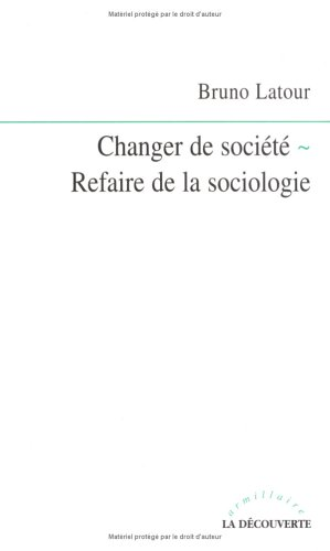 Changer de société. Refaire de la sociologie