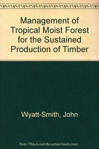 The management of tropical moist forest for the sustained production of timber: some issues