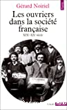 Les ouvriers dans la société française. XIXe - XXe siècle.