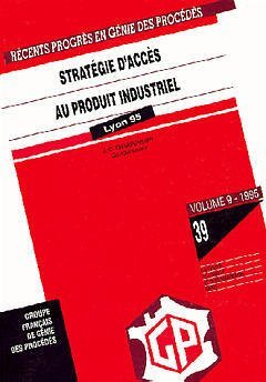 Stratégie d'accès au produit industriel - 5ème congrès français de génie des procédés (19/09/1995 - 21/09/1995, Lyon, France).