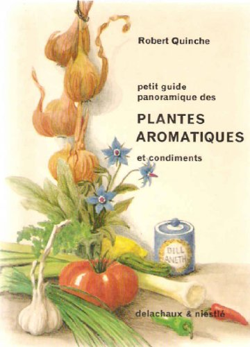 Petit guide panoramique des plantes aromatiques et condiments.