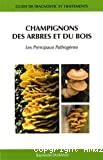 Guide de diagnostic et traitement. Champignons des arbres et des bois : les principaux pathogènes.