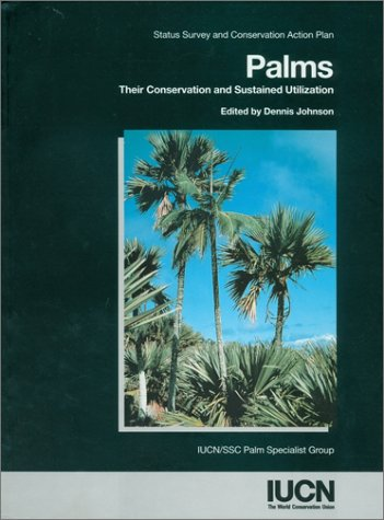 Status Survey and Conservation Action Plan Palms Their conservation and sustained Utilization