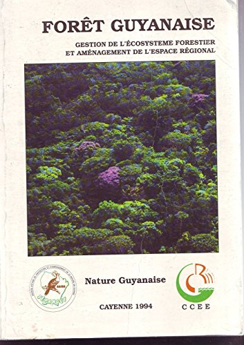 Forêt guyanaise : gestion de l'écosystème forestier et aménagement de l'espace régional