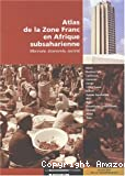Atlas de la zone franc en Afrique subsaharienne : monnaie, économie, société