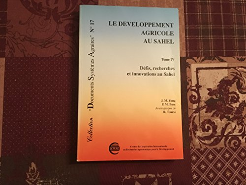 Le développement agricole au Sahel - Tome 4 - Défis, recherches et innovations au Sahel