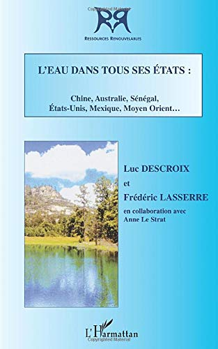L'eau dans tous ses états: Chine, Australie, Sénégal, Etats-Unis, Mexique, Moyen Orient