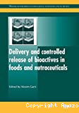 Delivery and controlled release of bioactives in foods and nutraceuticals.