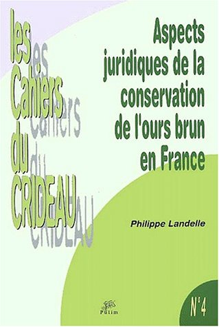 Aspects juridiques de la conservation de l'Ours brun en France.