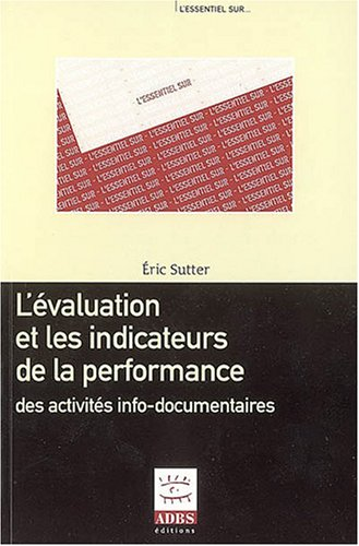 L'évaluation et les indicateurs de la performance des activités info-documentaires