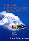 Perspectives pour un nouveau siècle de sports d'hiver. Actes de la Conférence, 9 et 10 décembre 2002, Courchevel, Savoie, France, CIMES 2002.