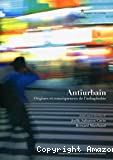 Antiurbain : origines et conséquences de l'urbaphobie