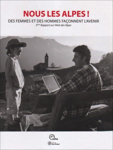 Nous les Alpes ! Des femmes et des hommes façonnent l'avenir. 3ème rapport sur l'état des Alpes.