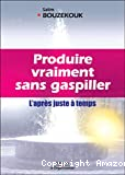 Produire vraiment sans gaspiller.