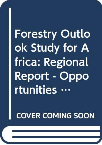 Forestry Outlook Study for Africa : Regional report - opportunities and challenge towards 2020.