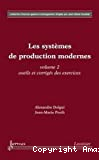 Les systèmes de production modernes. (2 Vol.) Vol. 2 : Outils et corrigés des exercices.