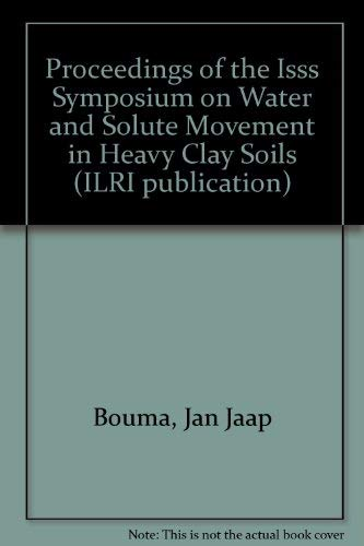 Proceedings of the iss symposium on water and solute movement in heavy clay soils.