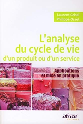 L'analyse du cycle de vie d'un produit ou d'un service. Applications et mises en pratique.